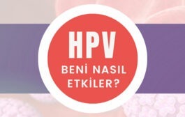 “HPV Beni Nasıl Etkiler”